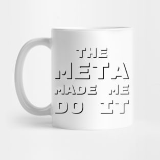 The Meta Made Me Do It | MTG Funny T Shirt Mug